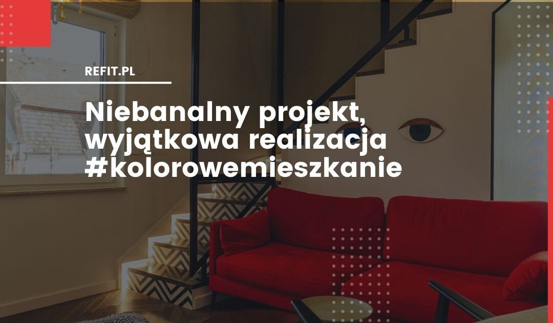 Niebanalny projekt, wyjątkowa realizacja – wnętrze stworzone z wyobraźni i pasji #kolorowemieszkanie
